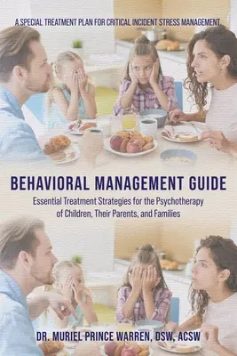 Guía de manejo conductual: Estrategias de tratamiento esenciales para la psicoterapia de niños, sus padres y familias - Behavioral Management Guide: Essential Treatment Strategies for the Psychotherapy of Children, Their Parents, and Families