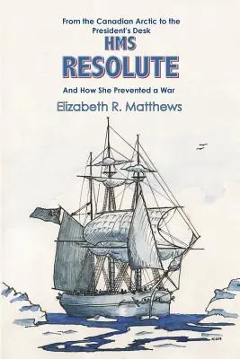 Del Ártico canadiense al despacho del Presidente El HMS Resolute y cómo evitó una guerra - From the Canadian Arctic to the President's Desk HMS Resolute and How She Prevented a War
