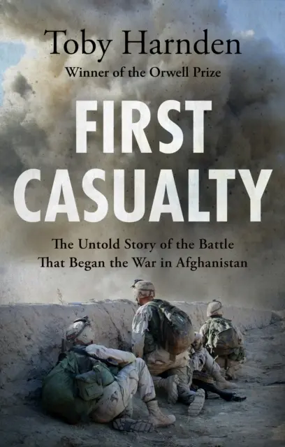 First Casualty - La historia no contada de la batalla que inició la guerra en Afganistán - First Casualty - The Untold Story of the Battle That Began the War in Afghanistan