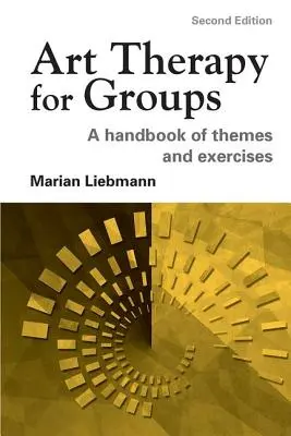 Arteterapia para grupos: Manual de temas y ejercicios - Art Therapy for Groups: A Handbook of Themes and Exercises