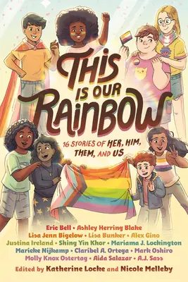 Este es nuestro arco iris: 16 historias de ella, él, ellos y nosotros - This Is Our Rainbow: 16 Stories of Her, Him, Them, and Us