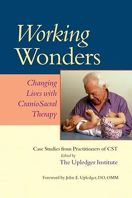 Working Wonders: Cambiando vidas con la terapia craneosacral - Working Wonders: Changing Lives with Craniosacral Therapy