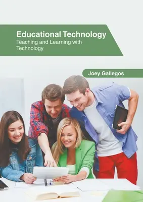 Tecnología Educativa: Enseñar y aprender con la tecnología - Educational Technology: Teaching and Learning with Technology