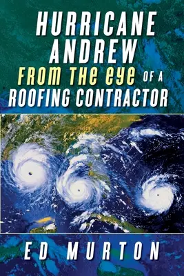 Huracán Andrew: Desde el ojo de un contratista de tejados - Hurricane Andrew-From the eye of a roofing contractor