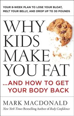 Por qué los niños engordan: ...y cómo recuperar el cuerpo - Why Kids Make You Fat: ...and How to Get Your Body Back