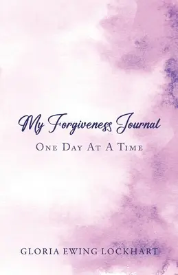 Mi diario del perdón: Un día a la vez - My Forgiveness Journal: One Day at a Time