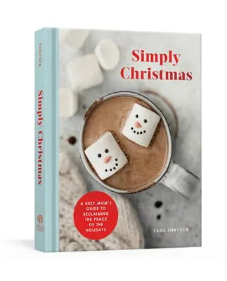 Simplemente Navidad: La guía de una madre ocupada para recuperar la paz de las fiestas: Un devocionario - Simply Christmas: A Busy Mom's Guide to Reclaiming the Peace of the Holidays: A Devotional