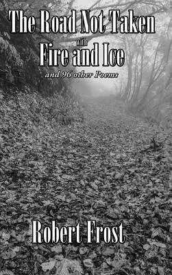 El camino no tomado con fuego y hielo y otros 96 poemas - The Road Not Taken with Fire and Ice and 96 other Poems