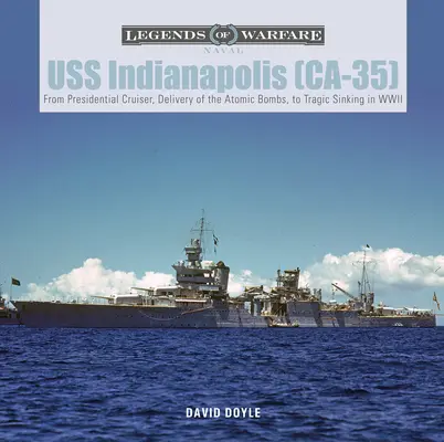 USS Indianapolis (Ca-35): Del crucero presidencial, a la entrega de las bombas atómicas, al trágico hundimiento en la Segunda Guerra Mundial - USS Indianapolis (Ca-35): From Presidential Cruiser, to Delivery of the Atomic Bombs, to Tragic Sinking​ In WWII