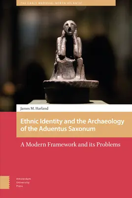 Identidad étnica y arqueología del Aduentus Saxonum: Un marco moderno y sus problemas - Ethnic Identity and the Archaeology of the Aduentus Saxonum: A Modern Framework and Its Problems