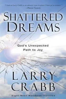 Sueños rotos: El inesperado camino de Dios hacia la alegría - Shattered Dreams: God's Unexpected Path to Joy