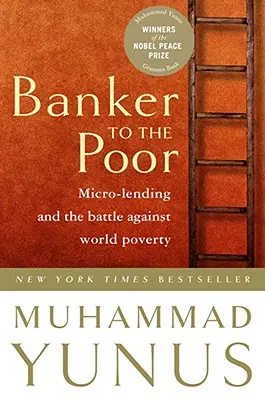 Banquero de los pobres: el microcrédito y la lucha contra la pobreza en el mundo - Banker to the Poor: Micro-Lending and the Battle Against World Poverty