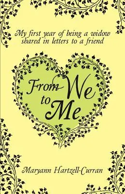 De nosotros a mí, mi primer año de viudez en cartas a una amiga - From We to Me, My First Year of Being a Widow Shared in Letters to a Friend