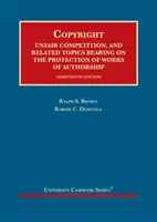 Derechos de autor - Competencia desleal y temas afines relacionados con la protección de las obras de autor - Copyright - Unfair Competition, and Related Topics Bearing on the Protection of Works of Authorship