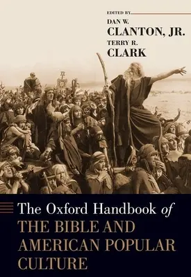 El Manual Oxford de la Biblia y la Cultura Popular Americana - The Oxford Handbook of the Bible and American Popular Culture