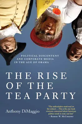 El auge del Tea Party: Descontento político y medios corporativos en la era de Obama - The Rise of the Tea Party: Political Discontent and Corporate Media in the Age of Obama