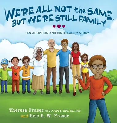 No todos somos iguales, pero seguimos siendo familia: Una historia de adopción y familia biológica - We're All Not the Same, But We're Still Family: An Adoption and Birth Family Story