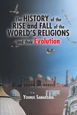 Historia del auge y declive de las religiones del mundo y su evolución - The History of the Rise and Fall of the World's Religions and their Evolution