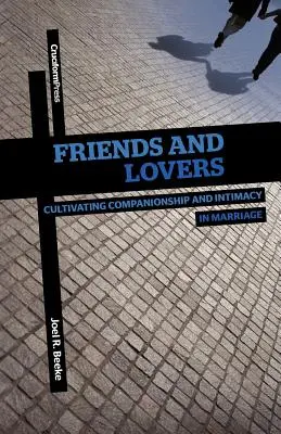 Amigos y amantes: Cultivar la compañía y la intimidad en el matrimonio - Friends and Lovers: Cultivating Companionship and Intimacy in Marriage