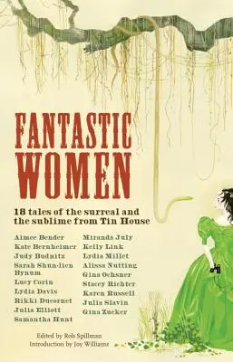 Mujeres fantásticas: 18 relatos de lo surrealista y lo sublime de Tin House - Fantastic Women: 18 Tales of the Surreal and the Sublime from Tin House