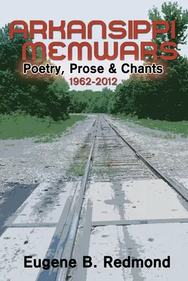 Arkansippi Memwars: Poesía, prosa y cantos 1962-2012 - Arkansippi Memwars: Poetry, Prose & Chants 1962-2012