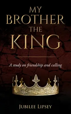 Mi hermano, el Rey: Un estudio sobre la amistad y la vocación - My Brother, the King: A study on friendship and calling