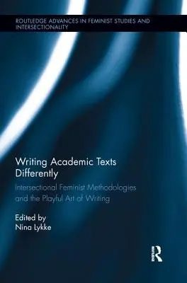 Escribir textos académicos de forma diferente: Metodologías feministas interseccionales y el arte lúdico de escribir - Writing Academic Texts Differently: Intersectional Feminist Methodologies and the Playful Art of Writing