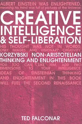 Inteligencia creativa y autoliberación: El pensamiento no aristotélico de Korzybski y la Ilustración - Creative Intelligence and Self-Liberation: Korzybski Non-Aristotelian Thinking and Enlightenment