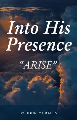 En Su Presencia: Arise - Into His Presence: Arise