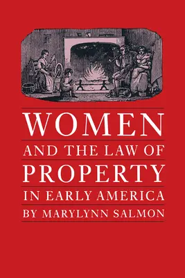 Las mujeres y el derecho de propiedad en la América primitiva - Women and the Law of Property in Early America