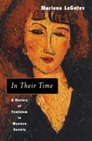 En su tiempo - Historia del feminismo en la sociedad occidental - In Their Time - A History of Feminism in Western Society