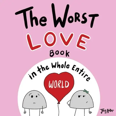 El peor libro de amor de todo el mundo - The Worst Love Book in the Whole Entire World