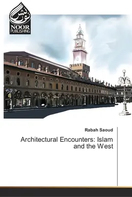 Encuentros arquitectónicos: El Islam y Occidente - Architectural Encounters: Islam and the West