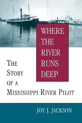 Where the River Runs Deep: La historia de un piloto del río Mississippi - Where the River Runs Deep: The Story of a Mississippi River Pilot