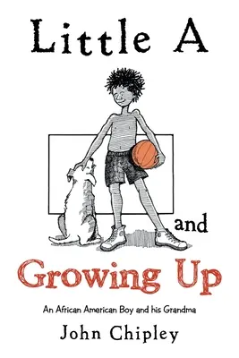 Little a and Growing Up: Un niño afroamericano y su abuela - Little a and Growing Up: An African American Boy and His Grandma