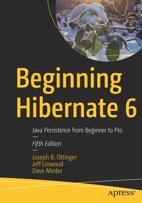 Iniciación a Hibernate 6: Java Persistence from Beginner to Pro (en inglés) - Beginning Hibernate 6: Java Persistence from Beginner to Pro