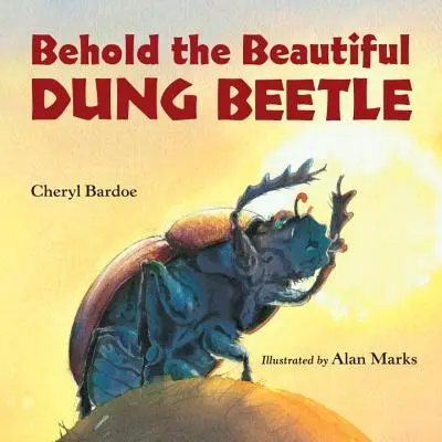 He aquí el hermoso escarabajo pelotero - Behold the Beautiful Dung Beetle