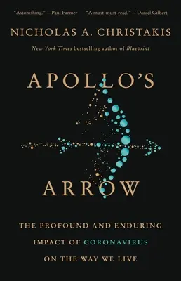 La flecha de Apolo: El profundo y duradero impacto del coronavirus en nuestra forma de vivir - Apollo's Arrow: The Profound and Enduring Impact of Coronavirus on the Way We Live