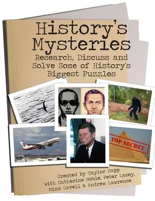 Misterios de la Historia: Investiga, debate y resuelve algunos de los mayores enigmas de la Historia - History's Mysteries: Research, Discuss and Solve some of History's Biggest Puzzles