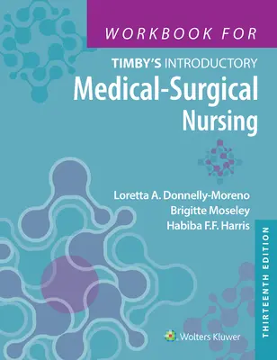 Workbook for Timby's Introductory Medical-Surgical Nursing (Libro de ejercicios para la introducción a la enfermería médico-quirúrgica de Timby) - Workbook for Timby's Introductory Medical-Surgical Nursing