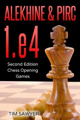 Alekhine & Pirc 1.e4: Segunda edición - Partidas de apertura de ajedrez - Alekhine & Pirc 1.e4: Second Edition - Chess Opening Games