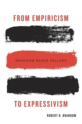 Del empirismo al expresivismo: Brandom lee a Sellars - From Empiricism to Expressivism: Brandom Reads Sellars