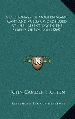 Diccionario de la jerga moderna y de las palabras vulgares usadas actualmente en las calles de Londres (1860) - A Dictionary of Modern Slang, Cant and Vulgar Words Used at the Present Day in the Streets of London (1860)