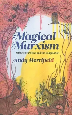 Marxismo mágico: política subversiva e imaginación - Magical Marxism: Subversive Politics and the Imagination