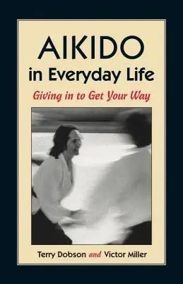 Aikido en la vida cotidiana: Ceder para salirse con la suya - Aikido in Everyday Life: Giving in to Get Your Way