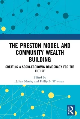 El modelo Preston y la creación de riqueza comunitaria: Creación de una democracia socioeconómica para el futuro - The Preston Model and Community Wealth Building: Creating a Socio-Economic Democracy for the Future