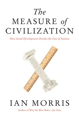 La medida de la civilización: Cómo el desarrollo social decide el destino de las naciones - The Measure of Civilization: How Social Development Decides the Fate of Nations