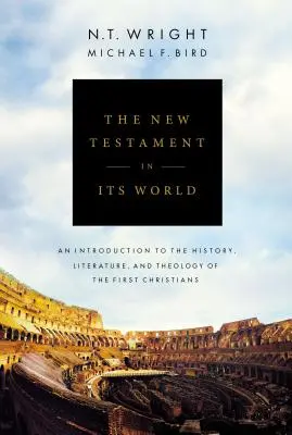 El Nuevo Testamento en su mundo: Introducción a la historia, literatura y teología de los primeros cristianos - The New Testament in Its World: An Introduction to the History, Literature, and Theology of the First Christians