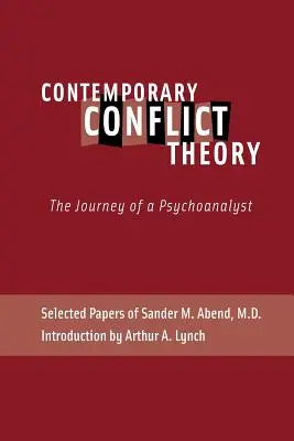 Teoría contemporánea del conflicto: El viaje de un psicoanalista: Documentos selectos del Dr. Sander M. Abend - Contemporary Conflict Theory: The Journey of a Psychoanalyst: Selected Papers of Sander M. Abend, MD.