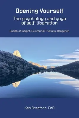 Abrirse a sí mismo: Comprensión budista, terapia existencial, dzogchen - Opening Yourself: Buddhist Insight, Existential Therapy, Dzogchen